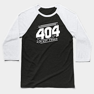 404 Fun Not Found (text v1) Baseball T-Shirt